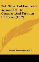 Full, True, and Particular Account of the Conquest and Partition of France (1792)