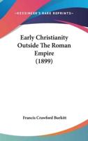 Early Christianity Outside the Roman Empire (1899)