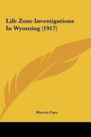 Life Zone Investigations in Wyoming (1917)