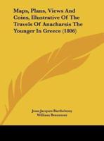 Maps, Plans, Views and Coins, Illustrative of the Travels of Anacharsis the Younger in Greece (1806)