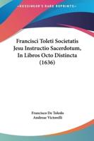 Francisci Toleti Societatis Jesu Instructio Sacerdotum, in Libros Octo Distincta (1636)