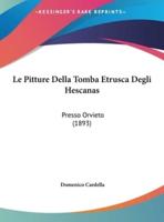 Le Pitture Della Tomba Etrusca Degli Hescanas