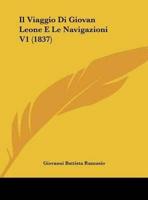 Il Viaggio Di Giovan Leone E Le Navigazioni V1 (1837)