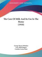 The Care of Milk and Its Use in the Home (1910)