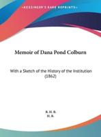 Memoir of Dana Pond Colburn