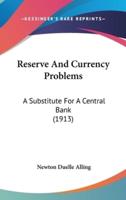 Reserve and Currency Problems