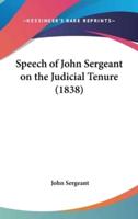 Speech of John Sergeant on the Judicial Tenure (1838)