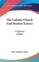 The Catholic Church And Modern Science