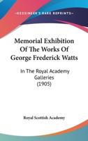 Memorial Exhibition of the Works of George Frederick Watts