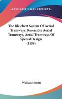 The Bleichert System Of Aerial Tramways, Reversible Aerial Tramways, Aerial Tramways Of Special Design (1909)