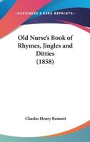 Old Nurse's Book of Rhymes, Jingles and Ditties (1858)