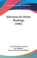 Selections for Parlor Readings (1882)
