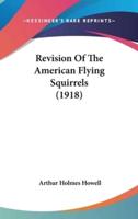 Revision Of The American Flying Squirrels (1918)