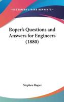 Roper's Questions and Answers for Engineers (1880)