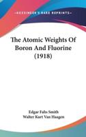 The Atomic Weights of Boron and Fluorine (1918)