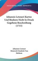 Johannis Letzneri Kurtze Und Bisshero Nicht In Druck Gegebene Beschreibung (1715)