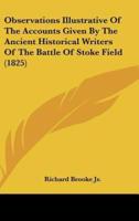 Observations Illustrative of the Accounts Given by the Ancient Historical Writers of the Battle of Stoke Field (1825)