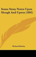 Some Stray Notes Upon Slough and Upton (1892)