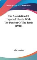 The Association Of Inguinal Hernia With The Descent Of The Testis (1901)