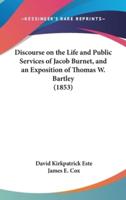 Discourse on the Life and Public Services of Jacob Burnet, and an Exposition of Thomas W. Bartley (1853)