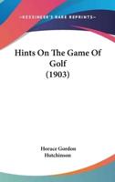 Hints On The Game Of Golf (1903)