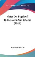 Notes On Bigelow's Bills, Notes And Checks (1918)