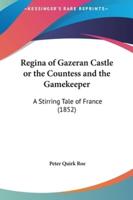 Regina of Gazeran Castle or the Countess and the Gamekeeper