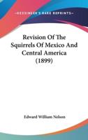 Revision of the Squirrels of Mexico and Central America (1899)