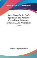 Short Notes on St. Paul's Epistles to the Romans, Corinthians, Galatians, Ephesians, and Philippians (1892)