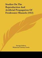 Studies On The Reproduction And Artificial Propagation Of Freshwater Mussels (1912)