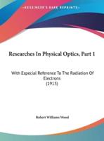 Researches in Physical Optics, Part 1