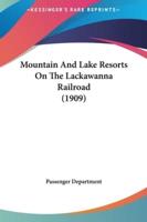 Mountain And Lake Resorts On The Lackawanna Railroad (1909)