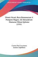 Dionis Nicaei, Reru Romanarum a Pompeio Magno, Ad Alexandrum Mamaeae Filium Epitome (1551)