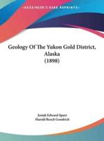 Geology Of The Yukon Gold District, Alaska (1898)