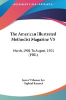 The American Illustrated Methodist Magazine V5