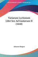 Variarum Lectionum Libri Sex Ad Gustavum II (1618)