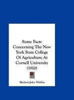 Some Facts Concerning the New York State College of Agriculture at Cornell University (1910)