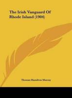 The Irish Vanguard Of Rhode Island (1904)