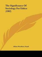 The Significance Of Sociology For Ethics (1902)