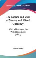 The Nature and Uses of Money and Mixed Currency