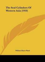 The Seal Cylinders Of Western Asia (1910)