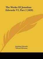 The Works of Jonathan Edwards V2, Part 2 (1839)