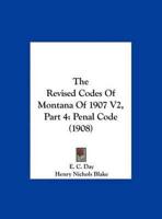 The Revised Codes Of Montana Of 1907 V2, Part 4