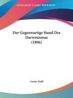 Der Gegenwartige Stand Des Darwinismus (1896)