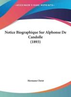 Notice Biographique Sur Alphonse De Candolle (1893)