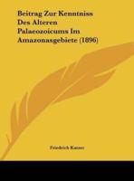 Beitrag Zur Kenntniss Des Alteren Palaeozoicums Im Amazonasgebiete (1896)