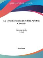 De Ionis Fabulae Euripideae Partibus Choricis