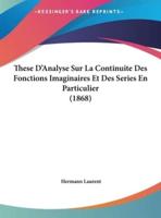 These D'Analyse Sur La Continuite Des Fonctions Imaginaires Et Des Series En Particulier (1868)