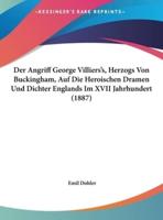 Der Angriff George Villiers's, Herzogs Von Buckingham, Auf Die Heroischen Dramen Und Dichter Englands Im XVII Jahrhundert (1887)