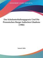 Das Schulunterhaltungsgesetz Und Die Preussischen Burger Judischen Glaubens (1906)